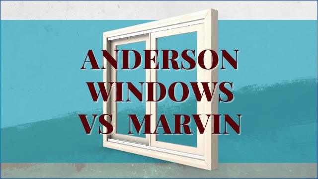 Anderson Windows vs Marvin Windows